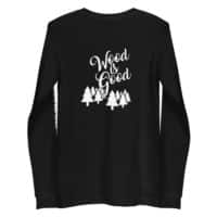 Unisex Long Sleeve Tee | Wood is Good - Truck Loggers Association